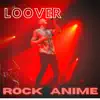 Rod Loover - Rock Anime